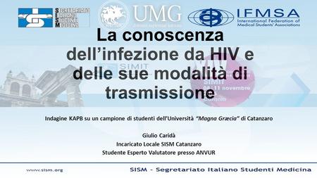 La conoscenza dell’infezione da HIV e delle sue modalità di trasmissione Indagine KAPB su un campione di studenti dell’Università “Magna Græcia” di Catanzaro.