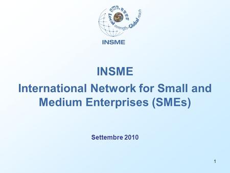 1 Settembre 2010 INSME International Network for Small and Medium Enterprises (SMEs)
