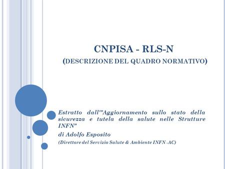 CNPISA - RLS-N ( DESCRIZIONE DEL QUADRO NORMATIVO ) Estratto dall'Aggiornamento sullo stato della sicurezza e tutela della salute nelle Strutture INFN
