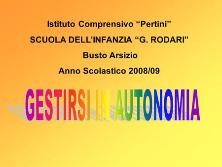 Istituto Comprensivo “Pertini” SCUOLA DELL’INFANZIA “G. RODARI” Busto Arsizio Anno Scolastico 2008/09.