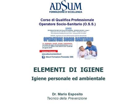ELEMENTI DI IGIENE - Corso Operatore Socio-Sanitario OSS - Dr. Mario Esposito.