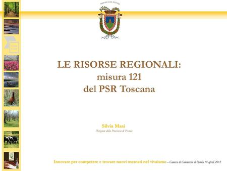 LE RISORSE REGIONALI: misura 121 del PSR Toscana