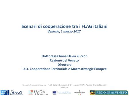 Scenari di cooperazione tra i FLAG italiani | mercoledì 1° marzo 2017 | Palazzo Grandi Stazioni, Venezia Scenari di cooperazione tra i FLAG italiani |