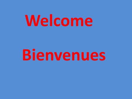Welcome   Bienvenues .