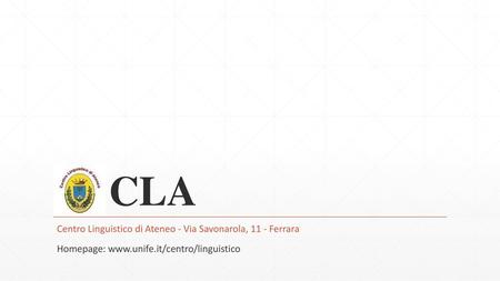 CLA Centro Linguistico di Ateneo - Via Savonarola, 11 - Ferrara