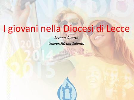 I giovani nella Diocesi di Lecce Serena Quarta Università del Salento