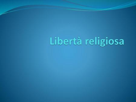 Libertà religiosa.