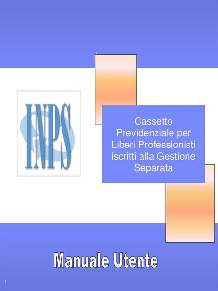 Cassetto Previdenziale per Liberi Professionisti iscritti alla Gestione Separata Manuale Utente.