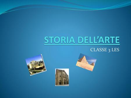 STORIA DELL’ARTE CLASSE 3 LES.