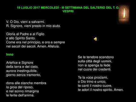 19 LUGLIO 2017 MERCOLEDÌ - III SETTIMANA DEL SALTERIO DEL T. O. VESPRI