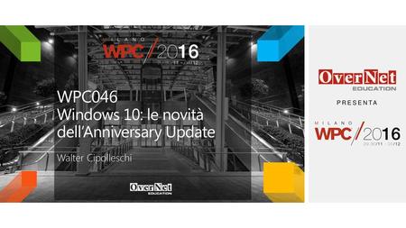 WPC046 Windows 10: le novità dell’Anniversary Update