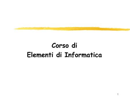 Corso di Elementi di Informatica