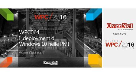 WPC064 Il deployment di Windows 10 nelle PMI