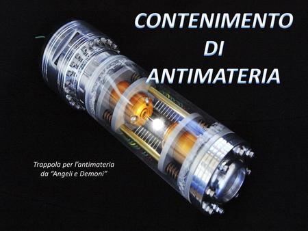ContENIMENTO Di antimaterIA