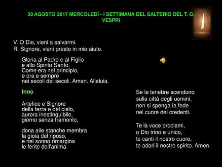 30 AGOSTO 2017 MERCOLEDÌ - I SETTIMANA DEL SALTERIO DEL T. O. VESPRI