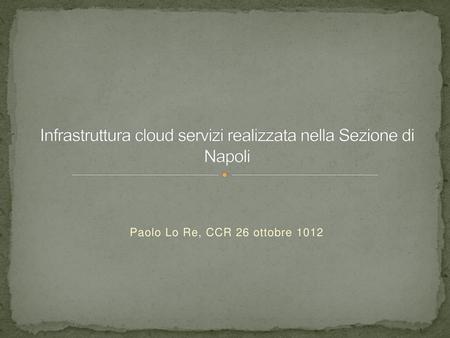 Infrastruttura cloud servizi realizzata nella Sezione di Napoli