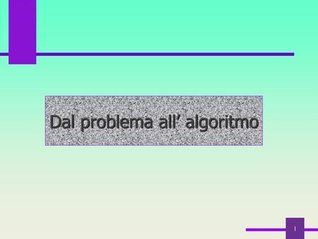 Dal problema all’ algoritmo