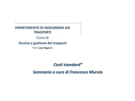 Tecnica e gestione dei trasporti Seminario a cura di Francesco Murolo