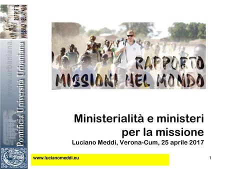 Ministerialità e ministeri per la missione Luciano Meddi, Verona-Cum, 25 aprile 2017 www.lucianomeddi.eu.