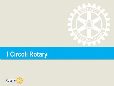 I Circoli Rotary.