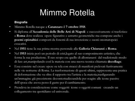 Mimmo Rotella Mimmo Rotella nacque a Catanzaro il 7 ottobre 1918.