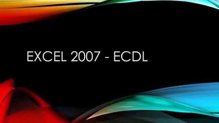 EXCEL 2007 - ECDL.