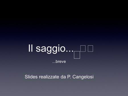 Slides realizzate da P. Cangelosi