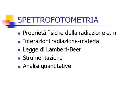 SPETTROFOTOMETRIA Proprietà fisiche della radiazione e.m