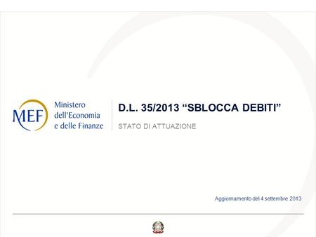 D.L. 35/2013 “SBLOCCA DEBITI” STATO DI ATTUAZIONE Aggiornamento del 4 settembre 2013.
