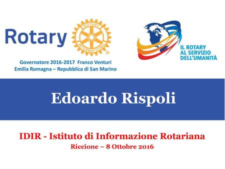 Edoardo Rispoli IDIR - Istituto di Informazione Rotariana 1
