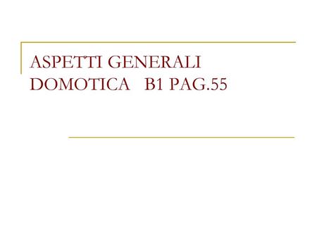ASPETTI GENERALI DOMOTICA B1 PAG.55