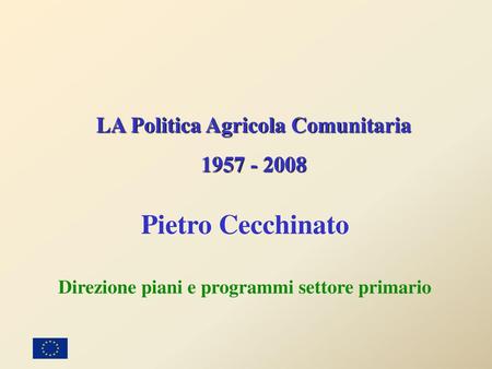 Pietro Cecchinato LA Politica Agricola Comunitaria