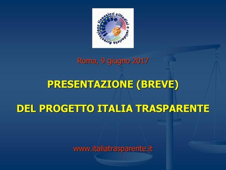 PRESENTAZIONE (BREVE) DEL PROGETTO ITALIA TRASPARENTE