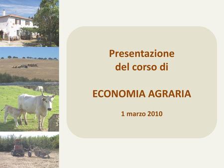Presentazione del corso di ECONOMIA AGRARIA 1 marzo 2010