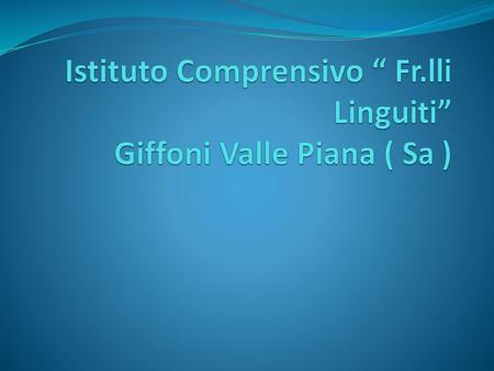 Istituto Comprensivo “ Fr.lli Linguiti” Giffoni Valle Piana ( Sa )