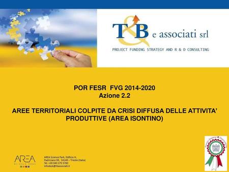 POR FESR FVG 2014-2020 Azione 2.2 AREE TERRITORIALI COLPITE DA CRISI DIFFUSA DELLE ATTIVITA’ PRODUTTIVE (AREA ISONTINO) 1.