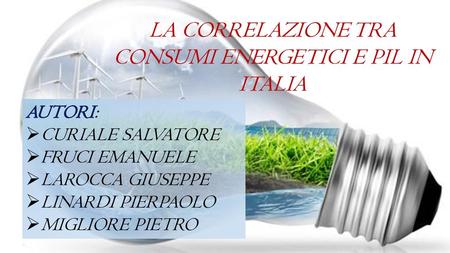 LA CORRELAZIONE TRA CONSUMI ENERGETICI E PIL IN ITALIA