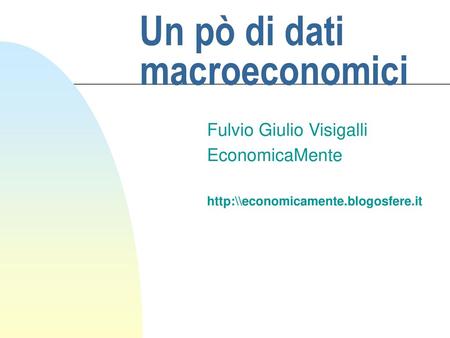 Un pò di dati macroeconomici