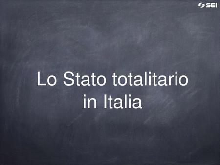 Lo Stato totalitario in Italia