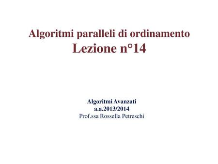 Algoritmi Avanzati a.a.2013/2014 Prof.ssa Rossella Petreschi