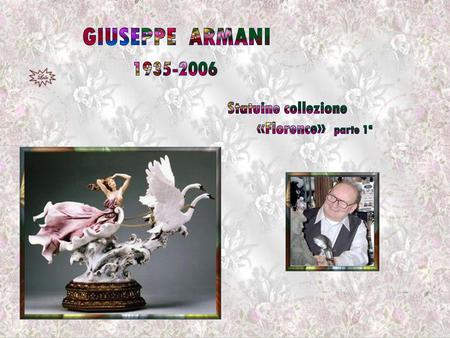 GIUSEPPE ARMANI 1935-2006 Statuine collezione «Florence» parte 1ª.