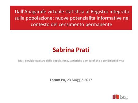 Dall'Anagarafe virtuale statistica al Registro integrato sulla popolazione: nuove potenzialità informative nel contesto del censimento permanente  Sabrina.