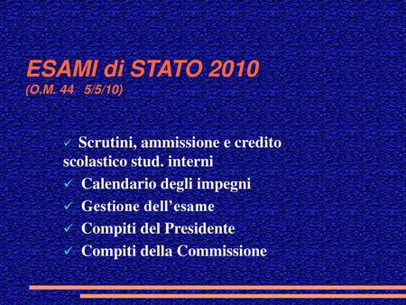 ESAMI di STATO 2010 (O.M. 44 5/5/10) Calendario degli impegni