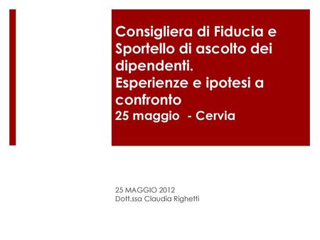 25 MAGGIO 2012 Dott.ssa Claudia Righetti