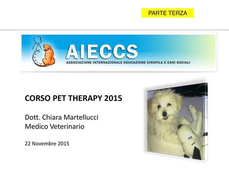 CORSO PET THERAPY 2015 Dott. Chiara Martellucci Medico Veterinario