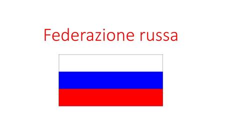 Federazione russa.