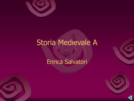 Storia Medievale A Enrica Salvatori.