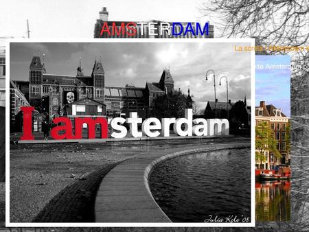 AMSTERDAM La scritta I AMsterdam è molto famosa ed è uno dei simboli della città. Molti turisti, infatti, ricorrono in questo luogo per scattare delle.