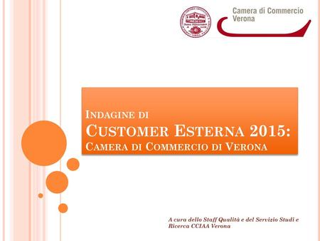 Indagine di Customer Esterna 2015: Camera di Commercio di Verona