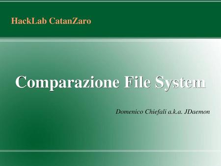 Comparazione File System Domenico Chiefali a.k.a. JDaemon